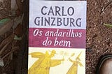 Trecho | Prefácio de “Andarilhos do Bem”, de Carlo Ginzburg