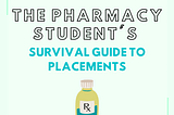 The Pharmacy Student’s Survival Guide to Placements