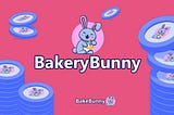 Bakerbunny Defi : Auto compounding interest to maximize users APY