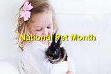 National Pet Month: Celebrating Our Furry Friends