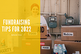 Fundraising Tips for 2022