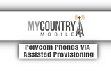 Polycom Phones VIA Assisted Provisioning
