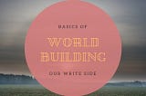 Basics of World Building — OWS Ink, LLC