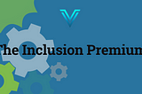 Valor’s “Inclusion Premium” Venture Capital Investing Philosophy