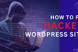 How To Fix Hacked WordPress Site & Malware Removal