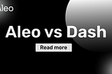 Aleo vs Dash: Конфіденційність і швидкість