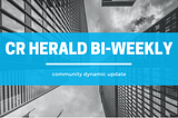 CR Herald Biweekly Update — — Dec 16st