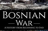 Top Quotes: “Bosnian War: A History from Beginning to End”