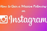 How to Gain a Massive Following on Instagram — Infographic