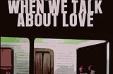 What we talk about when we talk about Love-exploring Carver’s book.