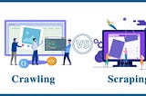 Web Crawling Vs. Web Scraping