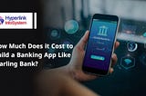 Cost To Build a Mobile Banking app like Starling