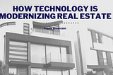 How Technology is Modernizing Real Estate