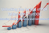 Unlocking the Secrets of PDF Tables with ChatDOC: Enhancing Reading Efficiency and Comprehension