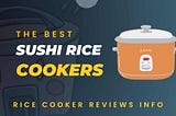 The Best Sushi Rice Cooker For Sushi Lovers in 2022