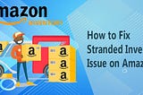 How to Fix Stranded Inventory on Amazon?