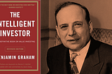 Key Takeaways From Benjamin Graham’s The Intelligent Investor — A Must Read Book for Traders