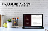 Five Essential Apps for Sex Bloggers