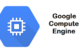 GCP — Google Compute Engine(GCE)