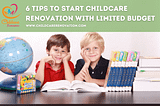 6 Tips To Start Childcare Renovation With Limited Budget