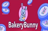 BAKERY BUNNY: GET MORE FINANCIAL GAINS FROM TH BAKE TOKEN YIELD COMPOUNDING