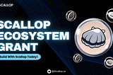 Scallop Ecosystem Grant — Build with Scallop