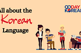 The Korean Language — Simple Guide to Origin & Structure