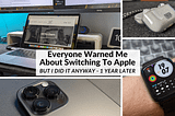 Everyone Warned Me About Switching to Apple, but I Did It Anyway — 1 Year Later