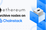 Launch Ethereum Archive Nodes on Chainstack