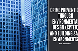 Ron Navarreta on Crime Prevention Through Environmental Design (CPTED) and Building Safe…