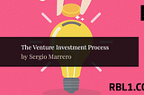 The VC Investment Process by RBL1 Ventures