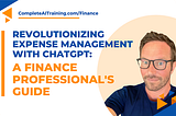 Revolutionizing Expense Management with ChatGPT: A Finance Professional’s Guide