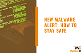 New Malware Alert: How To Stay Safe — WorkDash