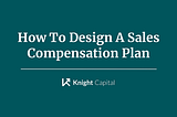 How To Design A Sales Compensation Plan