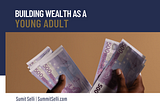 Building Wealth as a Young Adult | Sumit Selli | London, UK