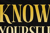 Know Yourself