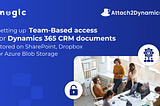 Setting up Team-Based Access for Dynamics 365 CRM Documents Stored on SharePoint, Dropbox or Azure…
