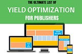 The Ultimate List of Yield Management & Optimization for Publishers