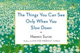 PDF ^-> FULL BOOK ^-> The Things You Can See Only When You Slow Down: Guidance on the Path to…