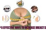 How to increase breast size