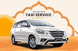Riding in Style: Discover the Top Taxi Service and Car Rentals in Enchanting Udaipur, Rajasthan