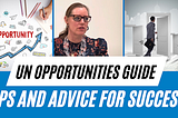 Unlocking Opportunities at the UN: Tips and Advice for Success