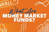 Exploring the Features, Benefits, and Risks of Investing in Money Market Funds