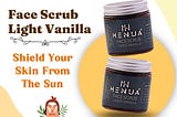Henua Face Scrub: Protect Your Skin Against Sun