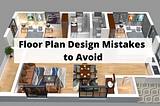 Floor Plan Design Mistakes To Avoid