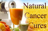 Natural Cancer Therapy — Alternate cancer Therapies That Could Kill Cancer Cells Naturally