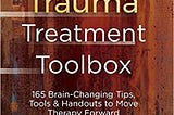 READ/DOWNLOAD=& Trauma Treatment Toolbox: 165 Brain-Changing Tips, Tools & Handouts to Move Therapy…