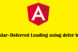 Angular 17 Defer block will help to improve performance of Angular based web applications.