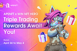 Triple Rewards to Celebrate WIN NFT HERO’s Relaunch on APENFT Launchpad