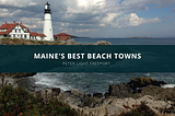 Peter Light Freeport Shares Maine’s Best Beach Towns